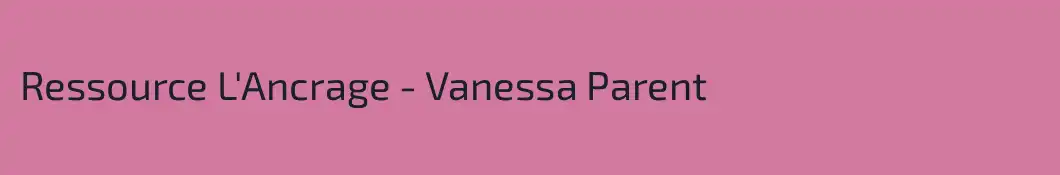 Ressource L'Ancrage - Vanessa Parent 
